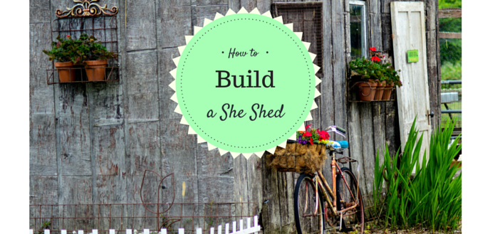 How to Build a She Shed She Shed Ideas