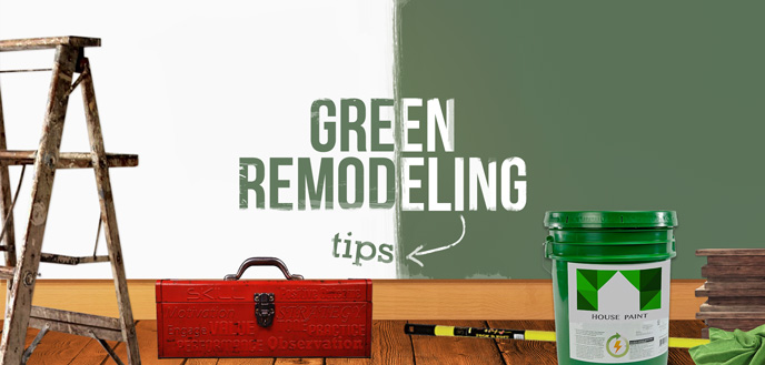 Green Home Remodeling Tips