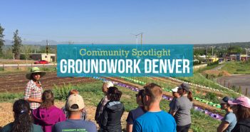 Groundwork Denver Helps People Create a Healthier Environment and Community