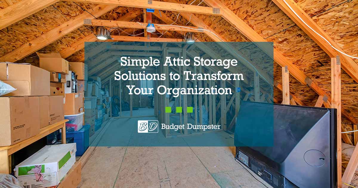 7 Attic Storage Ideas Budget Dumpster