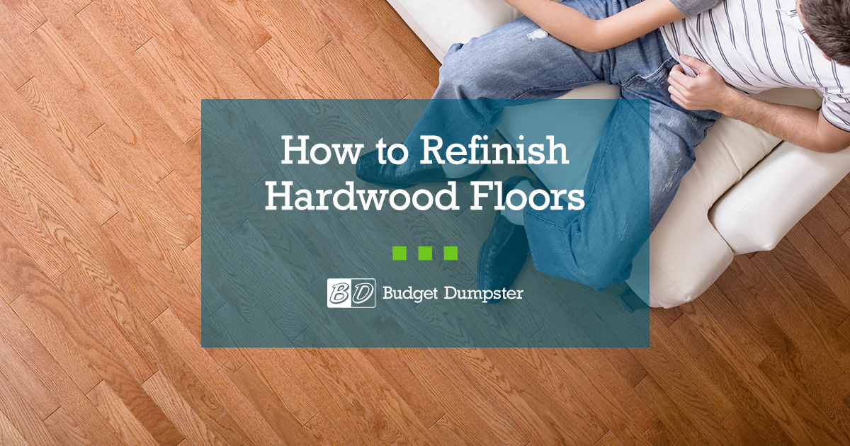 How to Refinish Hardwood Floors Yourself | Budget Dumpster