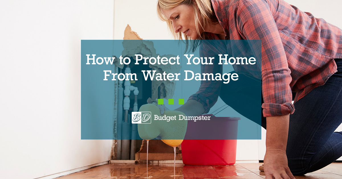 How to Protect Your Home From Water Damage | Budget Dumpster