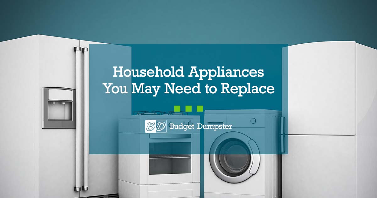 How Long Do Appliances Last? Budget Dumpster