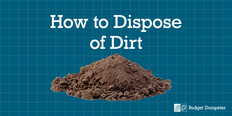How To Get Rid Of Soil - 4 Waste Removals